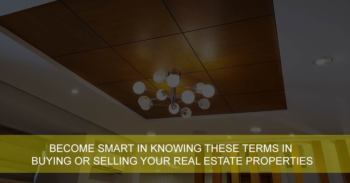 Become smart in knowing these terms in buying or selling your real estate properties