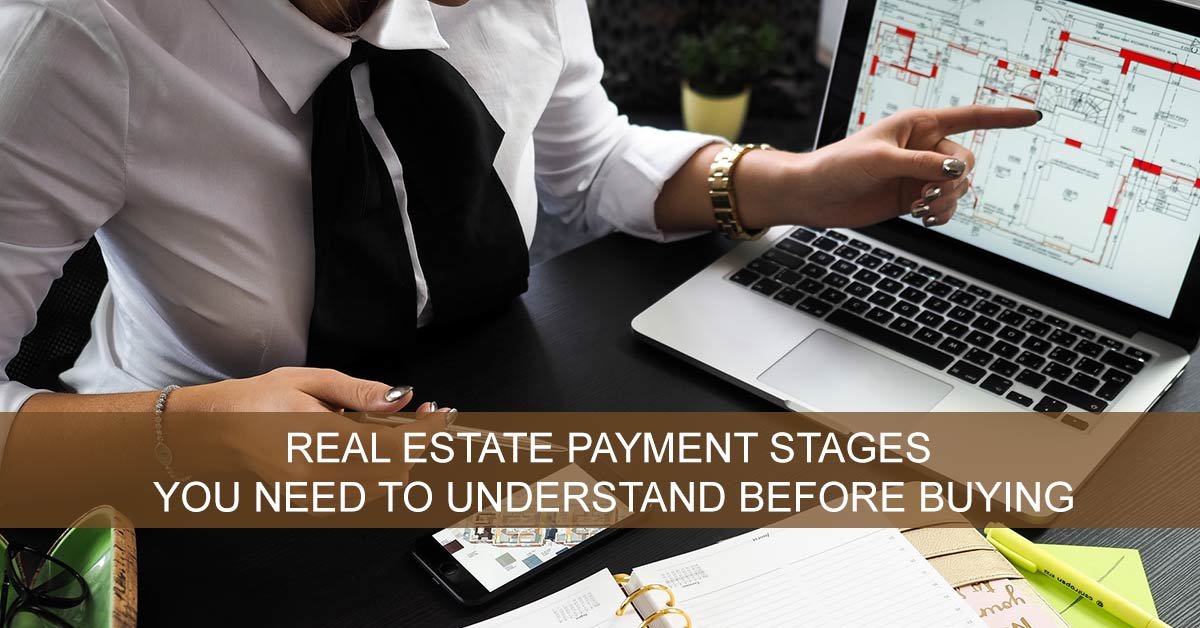 Real Estate payment stages you need to understand before buying